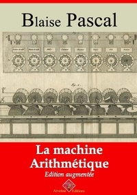 Blaise Pascal - La Machine arithmétique – suivi d'annexes - Nouvelle édition 2019.