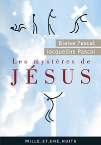 Blaise Pascal et Jacqueline Pascal - Les Mystères de Jésus - Recueil pascalien.