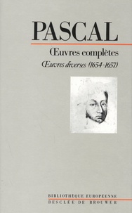 Blaise Pascal - Oeuvres complètes - Volume 3, Oeuvres diverses (1654-1657).