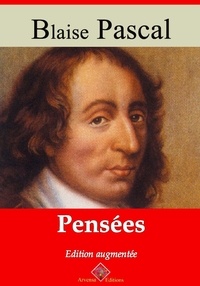 Blaise Pascal - Pensées – suivi d'annexes - Nouvelle édition 2019.