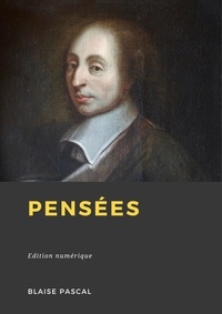 Blaise Pascal - Pensées.