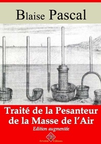 Blaise Pascal - Traité de la pesanteur de la masse de l’air – suivi d'annexes - Nouvelle édition 2019.