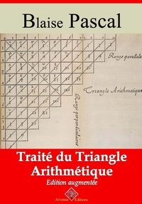 Blaise Pascal - Traité du triangle arithmétique – suivi d'annexes - Nouvelle édition 2019.