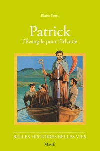 Blaise Pons - Patrick - L'Évangile pour l'Irlande.
