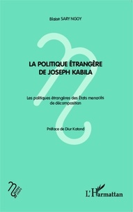 Blaise Sary Ngoy - La politique étrangère de Joseph Kabila - Les politiques étrangères des Etats menacés de décomposition.