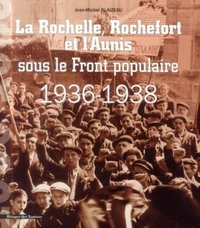 La Rochelle, Rochefort et l'Aunis sous le Front populaire (1936-1938)