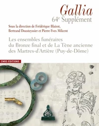 Les ensembles funéraires du Bronze final et de La Tène ancienne des Martres-d'Artière (Puy-de-Dôme)