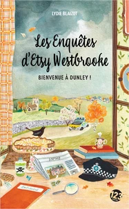 Les Enquêtes d'Etsy Westbrooke - Bienvenue à Dunley !