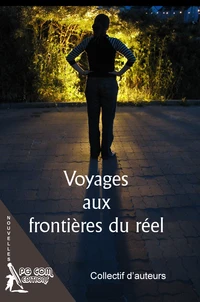 Voyages aux frontières du réel