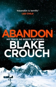Blake Crouch - Abandon - The page-turning, psychological suspense from the author of Dark Matter.