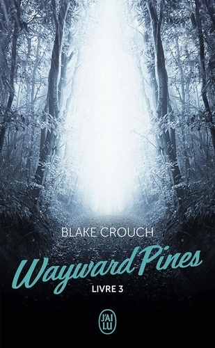 Wayward Pines - Livre III