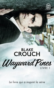 Blake Crouch - Wayward Pines Tome 1 : .