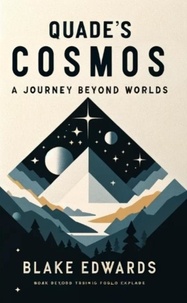  Blake Edwards - Quade's Cosmos: A Journey Beyond Worlds.