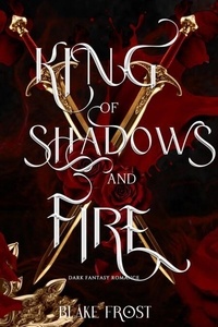 Téléchargements ebook ebook King Of Shadows & Fire : Dark Fantasy Romance - The King's Obsession, #1 in French