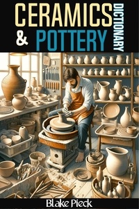 Blake Pieck - Ceramics and Pottery Dictionary - Grow Your Vocabulary.