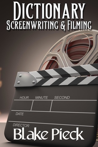  Blake Pieck - Screenwriting &amp; Filming Dictionary - Grow Your Vocabulary, #6.