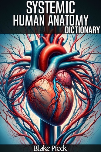  Blake Pieck - Systemic Anatomy Dictionary - Grow Your Vocabulary.