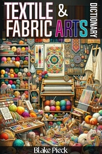 Blake Pieck - Textile and Fabric Arts Dictionary - Grow Your Vocabulary.