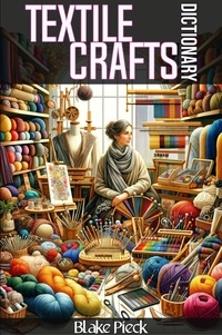  Blake Pieck - Textile Crafts Dictionary - Grow Your Vocabulary, #16.