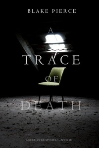Blake Pierce - A Trace of Death (A Keri Locke Mystery--Book #1).