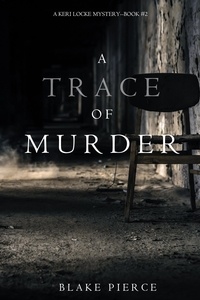 Blake Pierce - A Trace of Murder (A Keri Locke Mystery--Book #2).