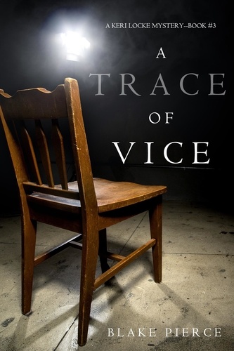 Blake Pierce - A Trace of Vice (a Keri Locke Mystery--Book #3).
