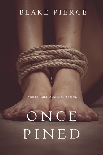 Blake Pierce - Once Pined (A Riley Paige Mystery—Book 6).