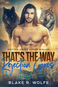 That's The Way Rejection Goes - Shifter Grove Rogue Wolves, #5