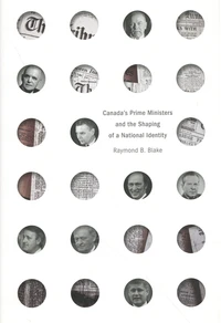 Canada's Prime Ministers and the Shaping of a National Identity