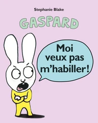 Moi veux pas m'habiller !