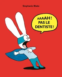 Aaaah ! Pas le dentiste !
