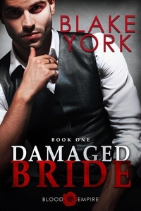  Blake York - Damaged Bride - Blood Empire, #1.