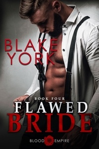  Blake York - Flawed Bride - Blood Empire, #4.