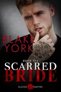  Blake York - Scarred Bride - Blood Empire, #6.