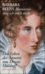 »Blamieren mag ich mich nicht« - Das Leben der Annette von Droste-Hülshoff.