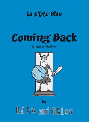  Blan et  Galou - La p'tite Blan Tome 3 : Coming Back - Le retour de la lesbienne.