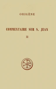 Commentaire Sur Saint Jean. Tome 2, Livres 6 Et 10, Edition Bilingue Francais-Grec