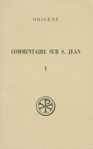Commentaire Sur Saint Jean. Tome 1, Livres 1 A 5, Edition Bilingue Francais-Grec, 2eme Edition Revue Et Corrigee