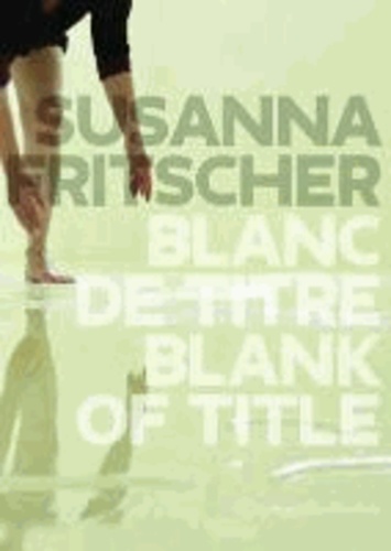 Blanc de Titre / Blank of Title - The Art of Susanna Fritscher.