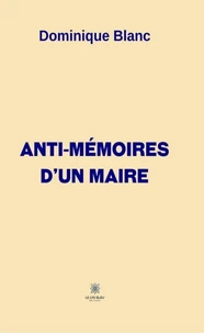 Anti-mémoires d'un maire