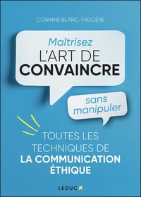 Maîtriser l’art de convaincre sans manipuler