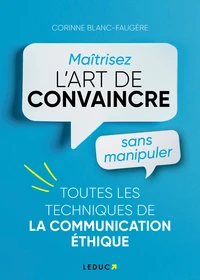 Maîtriser l’art de convaincre sans manipuler