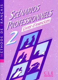 Scenarios Professionnels. Tome 2, Livre D'Exercices