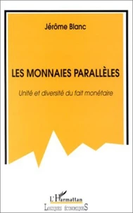 Les monnaies parallèles. Unité et diversité du fait monétaire