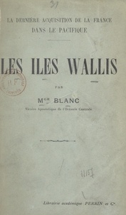  Blanc - La dernière acquisition de la France dans le Pacifique : les îles Wallis.