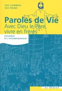 Paroles de vie : Avec Dieu le Père, vivre en frères