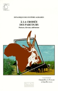 BLANC-PAMARD CH. - A La Croisee Des Parcours. Pasteurs, Eleveurs, Cultivateurs.
