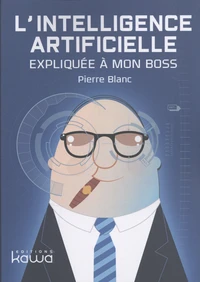 L'intelligence artificielle expliquée à mon boss