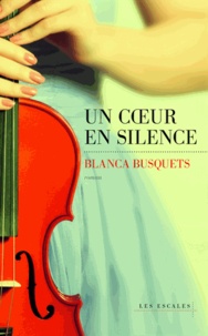 Blanca Busquets - Un coeur en silence.
