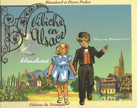  Blanchard et Pierre Probst - Bibiche 11 : Bibiche en Alsace.